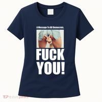 Funny Message To Democrats Women's T-Shirt thumb 0