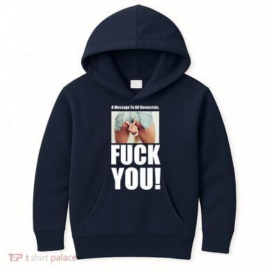 Funny Message To Democrats Kids Hoodie