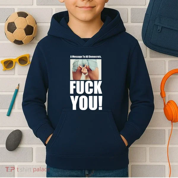 Funny Message To Democrats Kids Hoodie