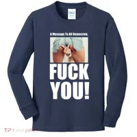 Funny Message To Democrats Kids Long Sleeve Shirt thumb 0