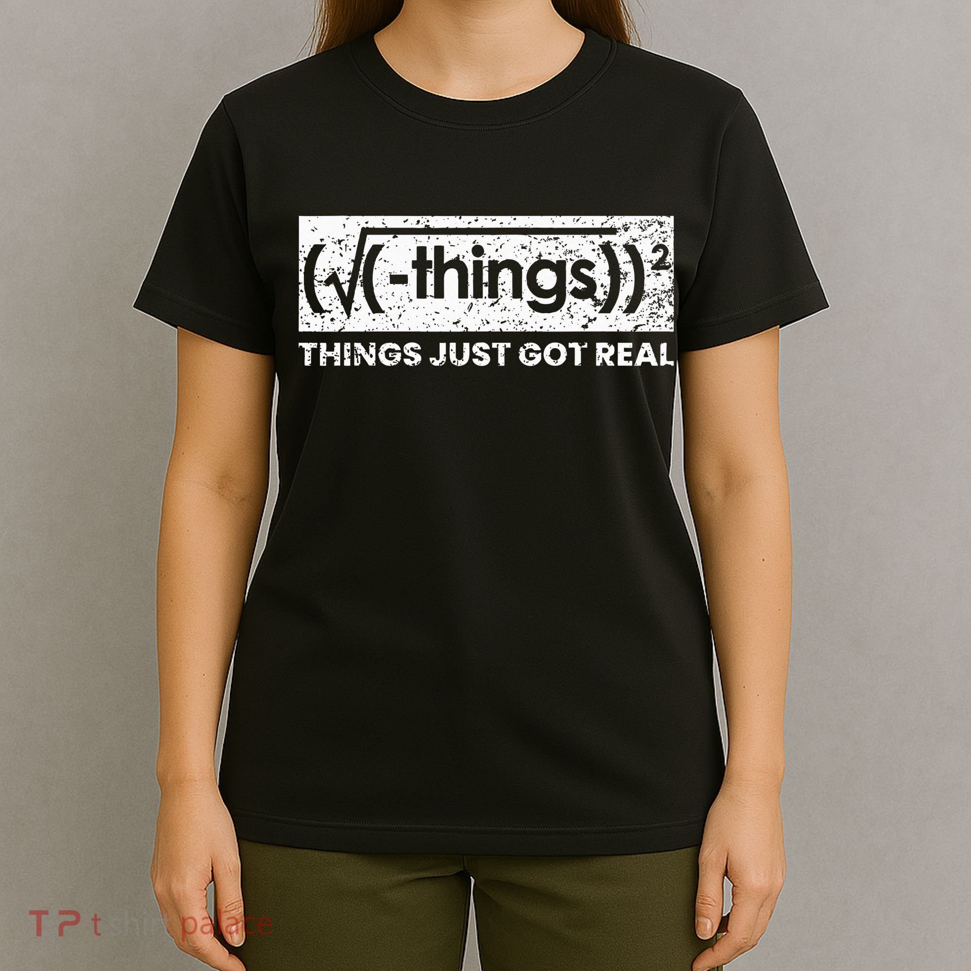 Funny Math Teacher Things Just Got Real Mathematics Nerd T-Shirt