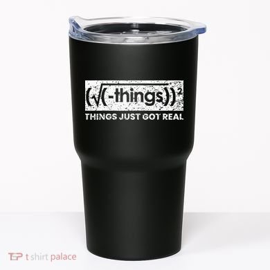 Funny Math Teacher Things Just Got Real Mathematics Nerd Tumbler