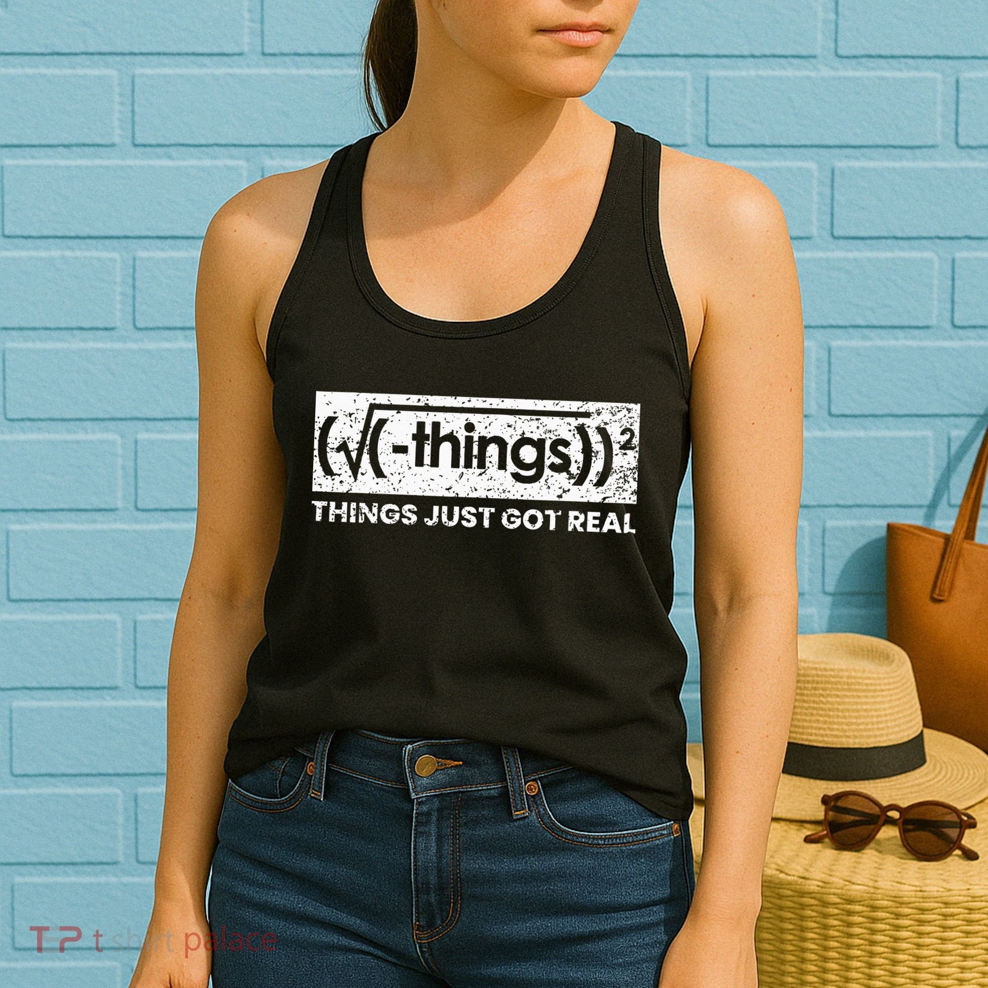 Funny Math Teacher Things Just Got Real Mathematics Nerd Women's Tank Top