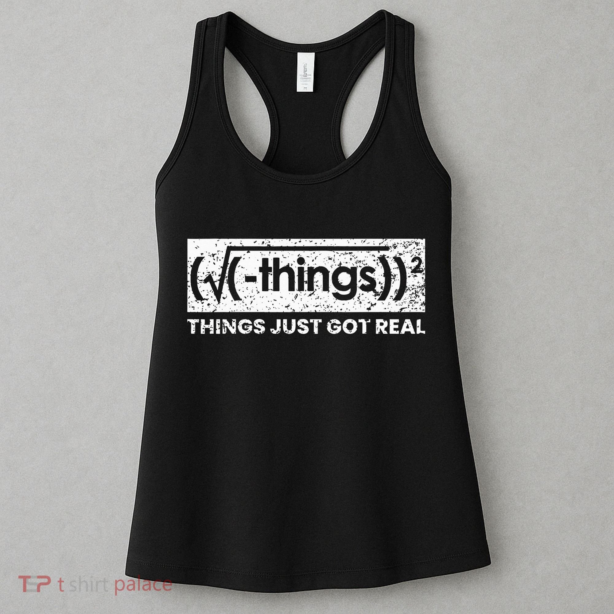 Funny Math Teacher Things Just Got Real Mathematics Nerd Women's Tank Top