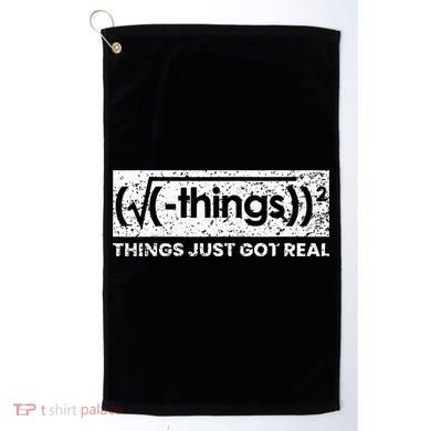 Funny Math Teacher Things Just Got Real Mathematics Nerd Golf Towel