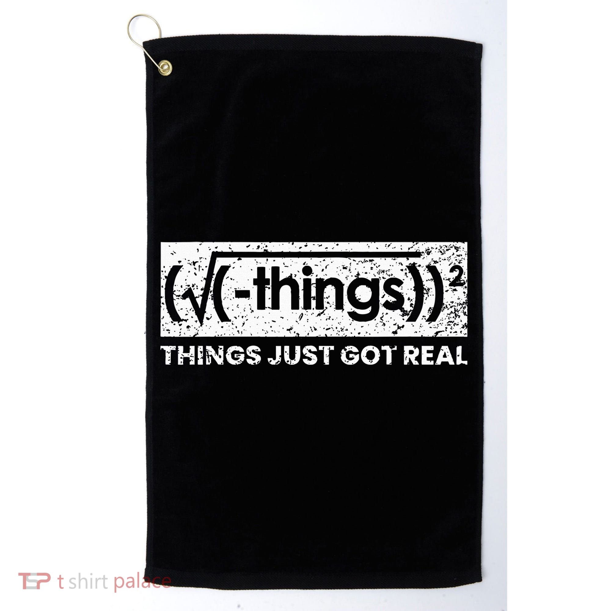 Funny Math Teacher Things Just Got Real Mathematics Nerd Golf Towel