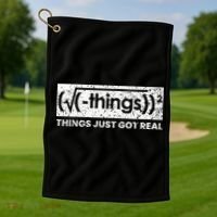 Funny Math Teacher Things Just Got Real Mathematics Nerd Golf Towel thumb 1