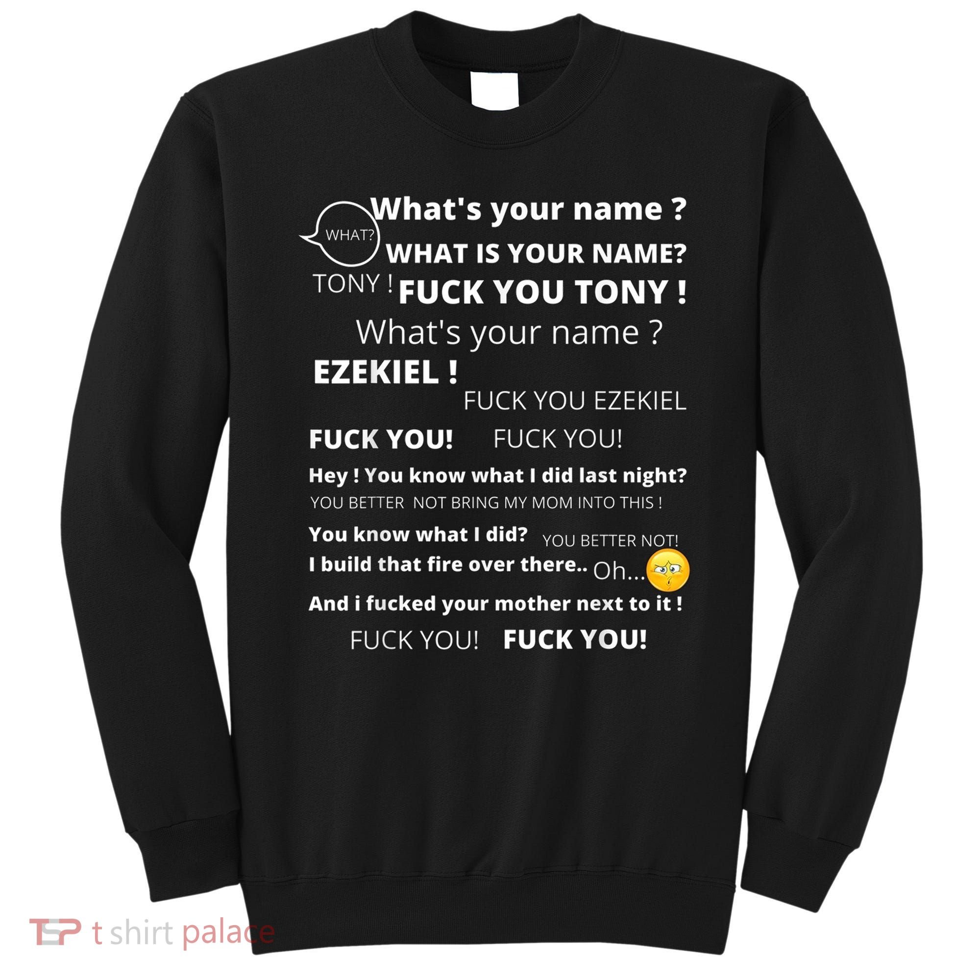 Funny Meme Tony And Ezekiel Hey Whats Your Name Sweatshirt