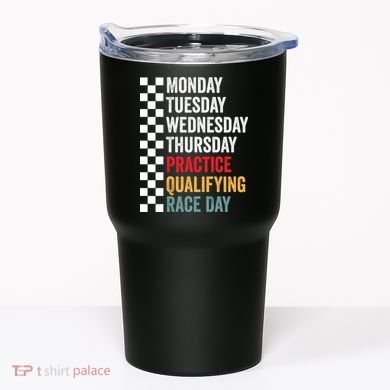 Funny Monday Tuesday Thursday Practice Qualifying Race Day Tumbler