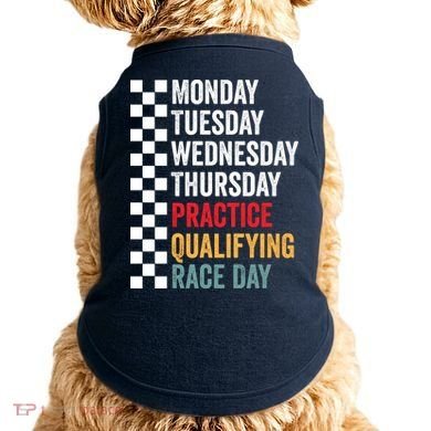 Funny Monday Tuesday Thursday Practice Qualifying Race Day Doggie Tank