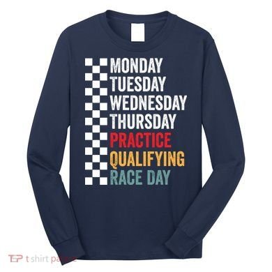 Funny Monday Tuesday Thursday Practice Qualifying Race Day Long Sleeve Shirt