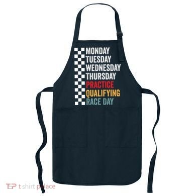 Funny Monday Tuesday Thursday Practice Qualifying Race Day Apron