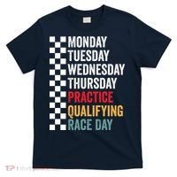 Funny Monday Tuesday Thursday Practice Qualifying Race Day T-Shirt thumb 0