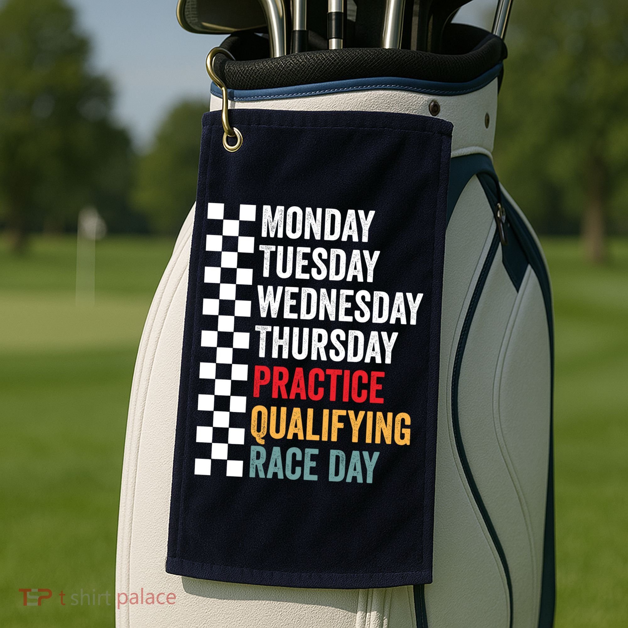 Funny Monday Tuesday Thursday Practice Qualifying Race Day Golf Towel