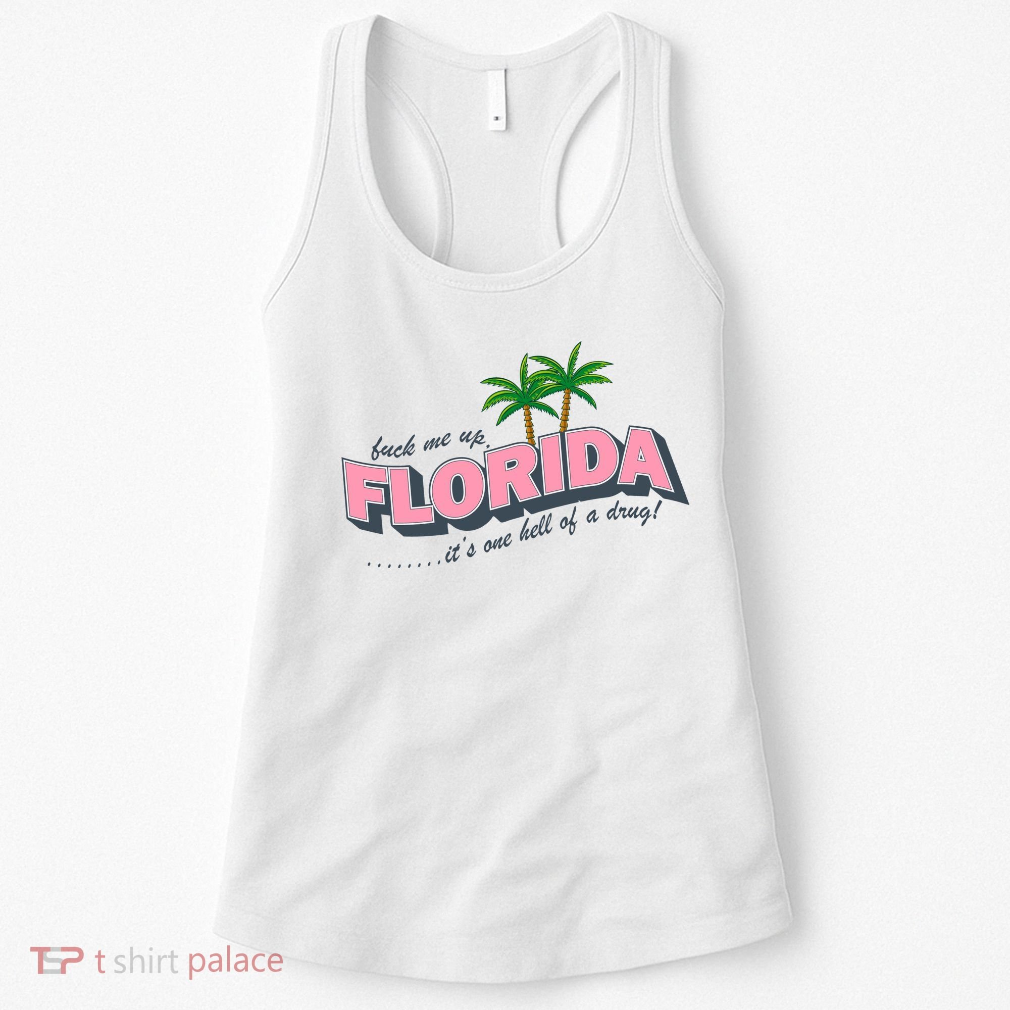 Fuck Me Up Florida Its One Hell Of A Drug Ttpd Women's Tank Top