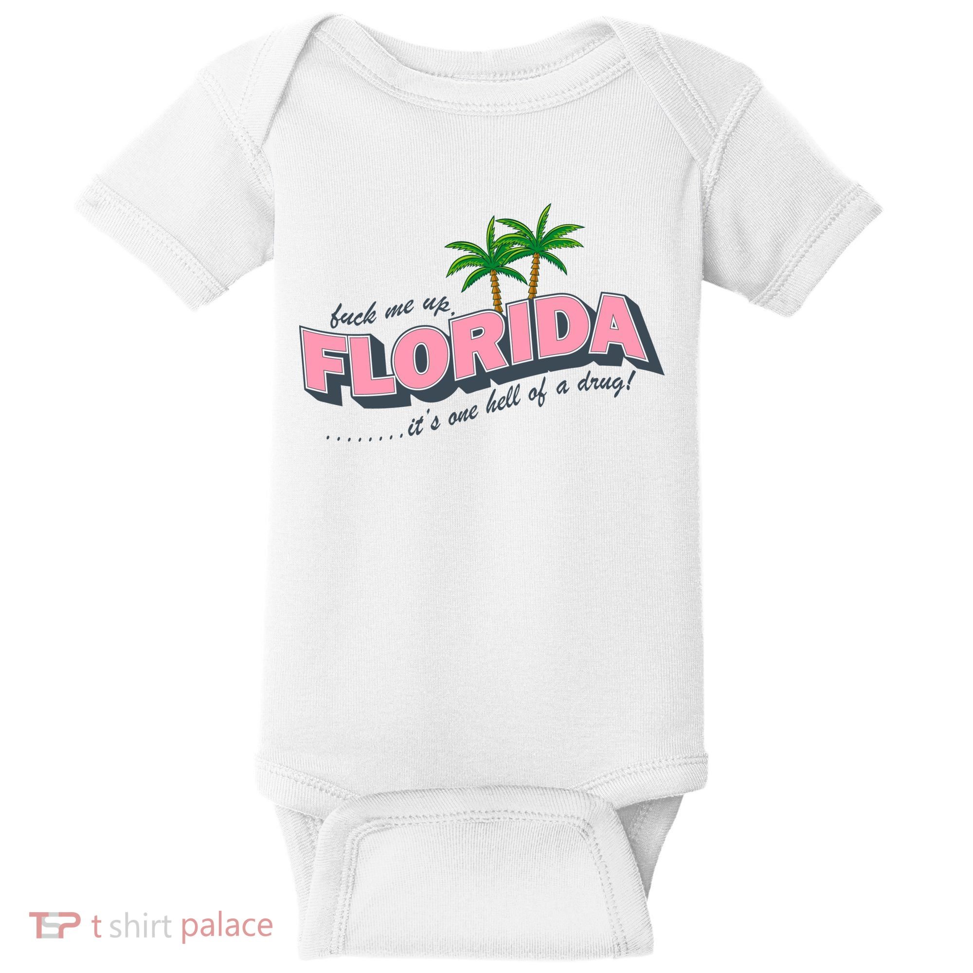 Fuck Me Up Florida Its One Hell Of A Drug Ttpd Baby Bodysuit