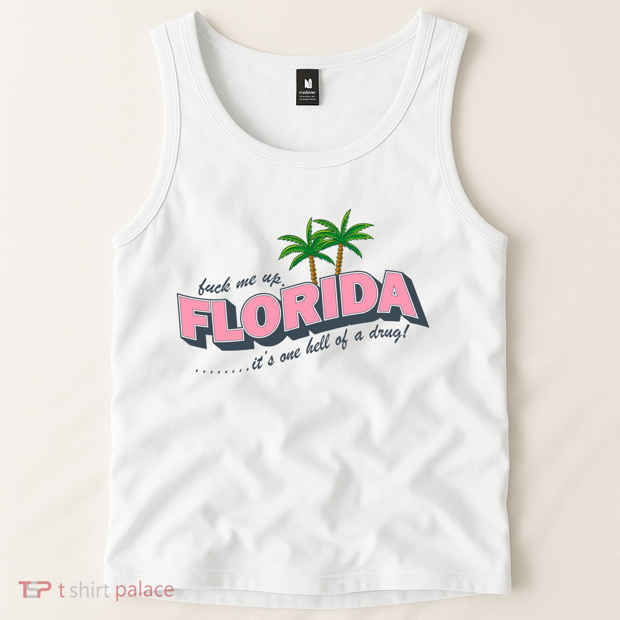 Fuck Me Up Florida Its One Hell Of A Drug Ttpd Tank Top