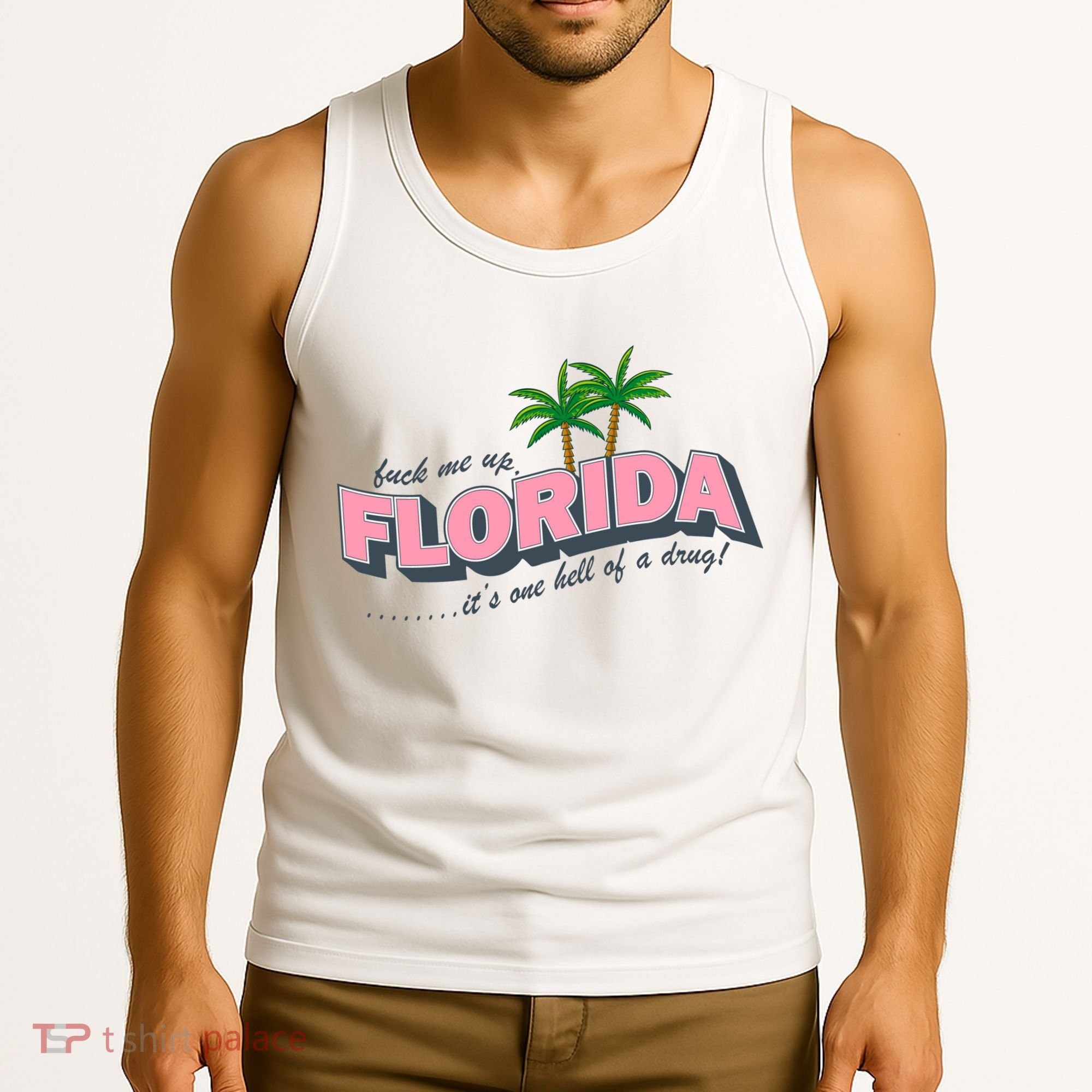 Fuck Me Up Florida Its One Hell Of A Drug Ttpd Tank Top