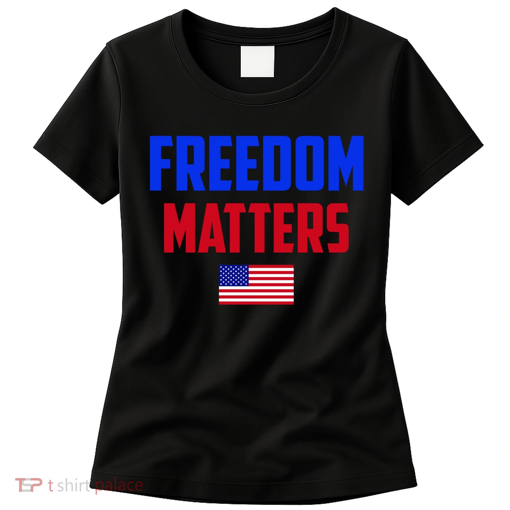 Freedom Matters Usa Flag American Flag Veteran's Day Great Gift Women's T-Shirt