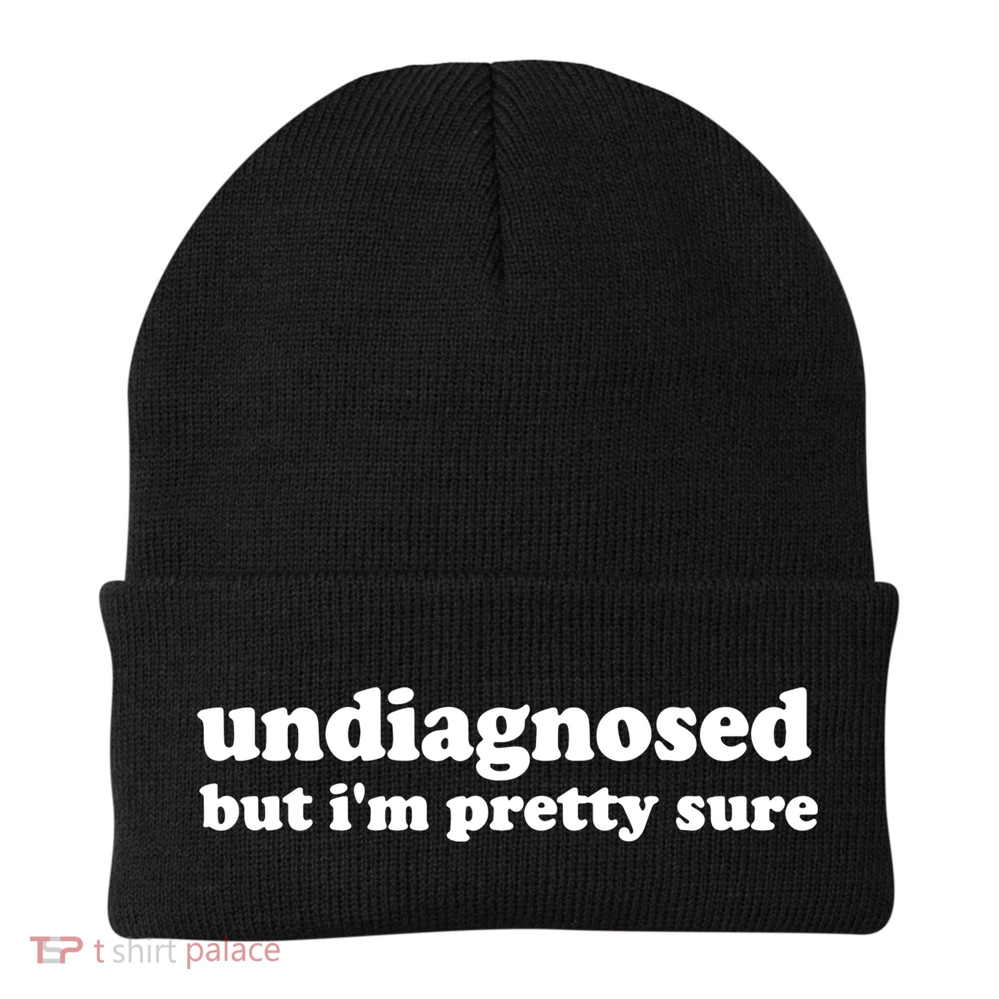 Funny Meme Undiagnosed But IM Pretty Sure Joke Beanie