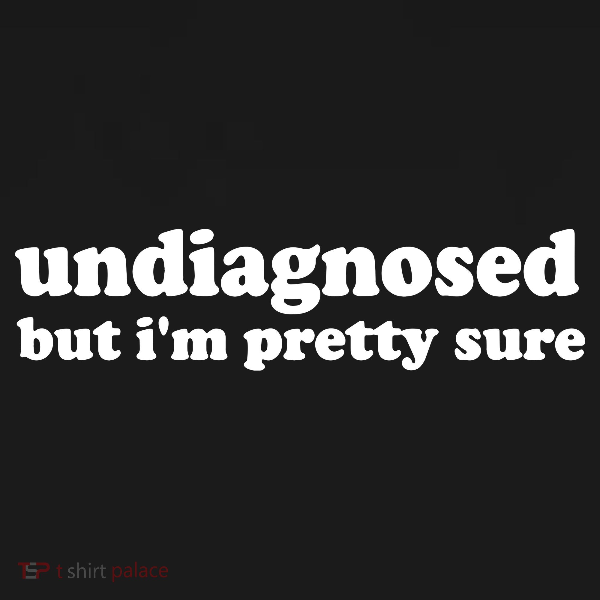 Funny Meme Undiagnosed But IM Pretty Sure Joke Mousepad