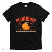 Fuck Me Up Florida ItS One Hell Of A Drug T-Shirt thumb 0