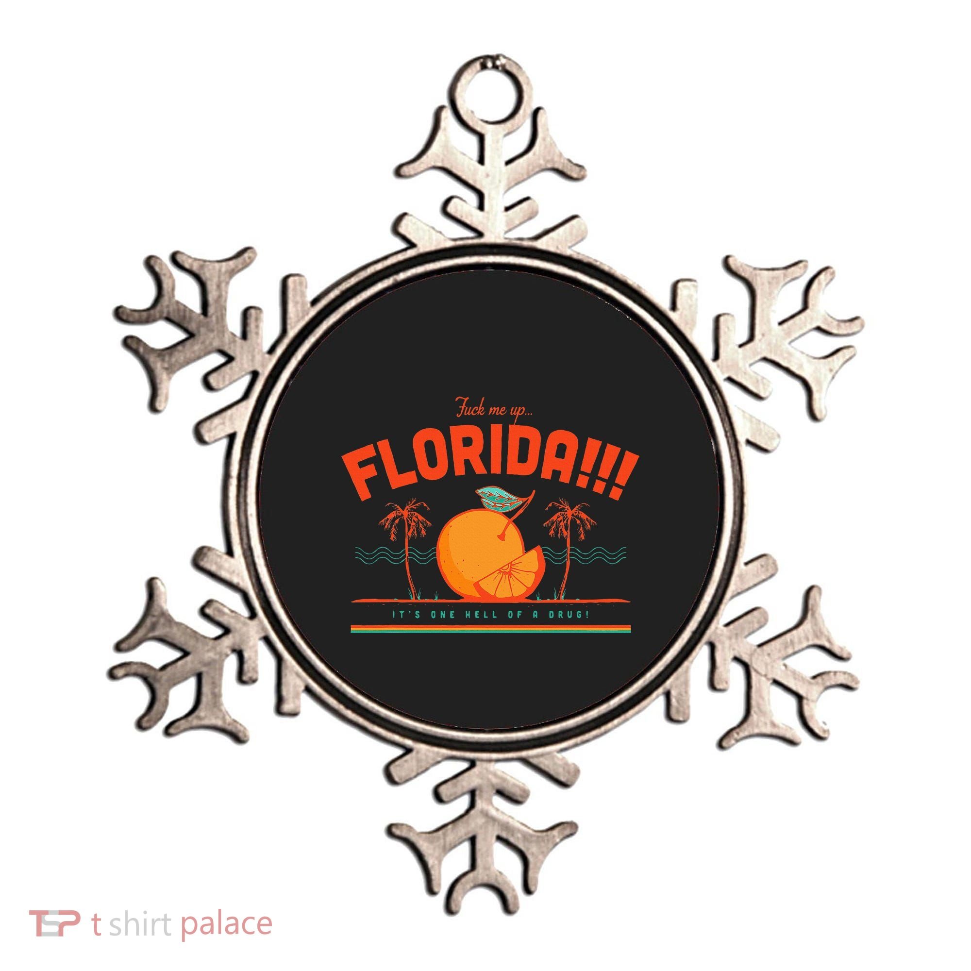 Fuck Me Up Florida ItS One Hell Of A Drug Ornament