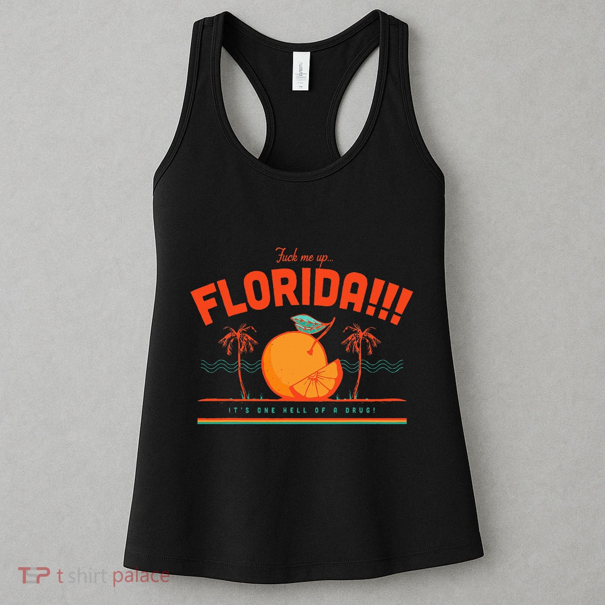 Fuck Me Up Florida ItS One Hell Of A Drug Women's Tank Top