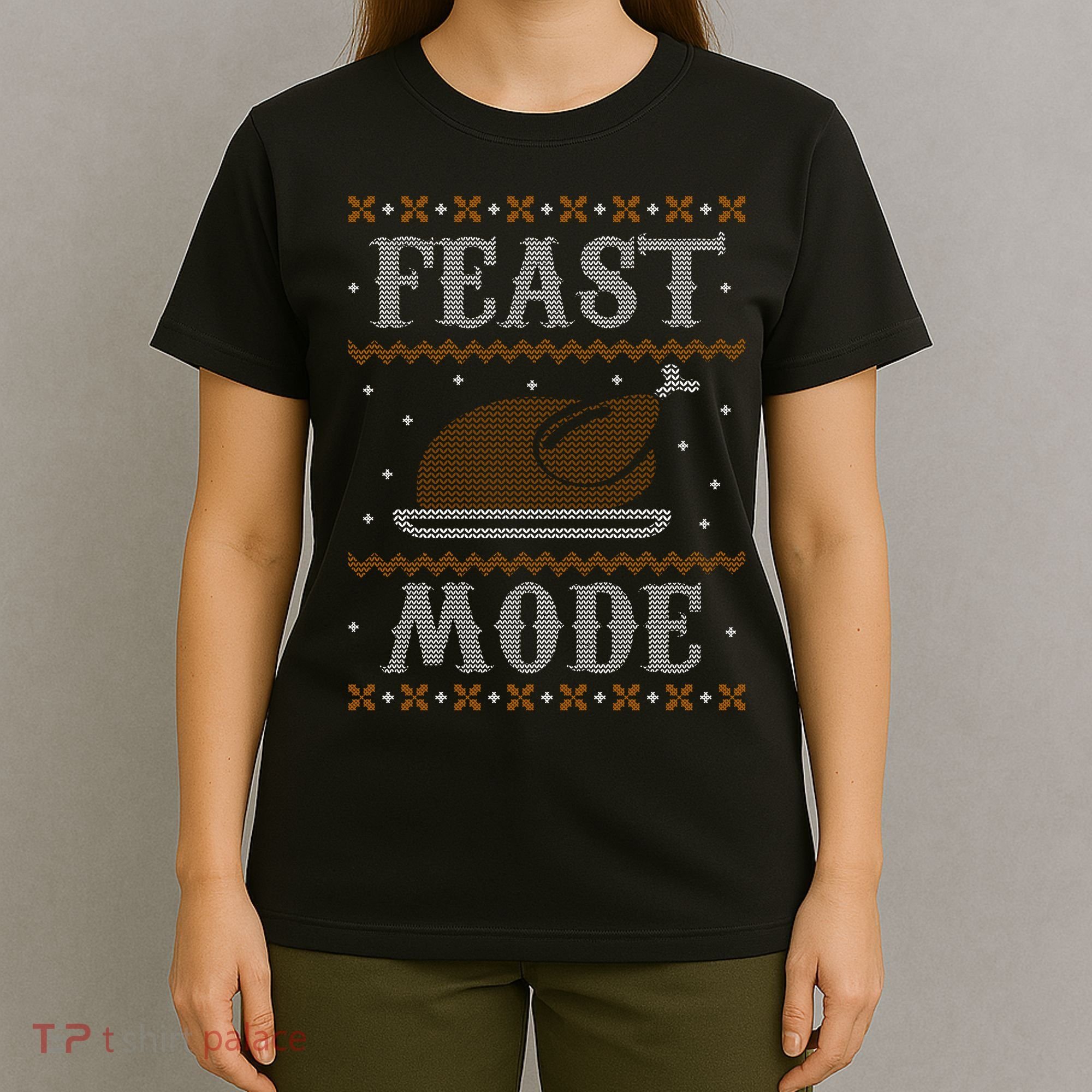 Feast Mode Ugly Sweater Thanksgiving Dinner T-Shirt