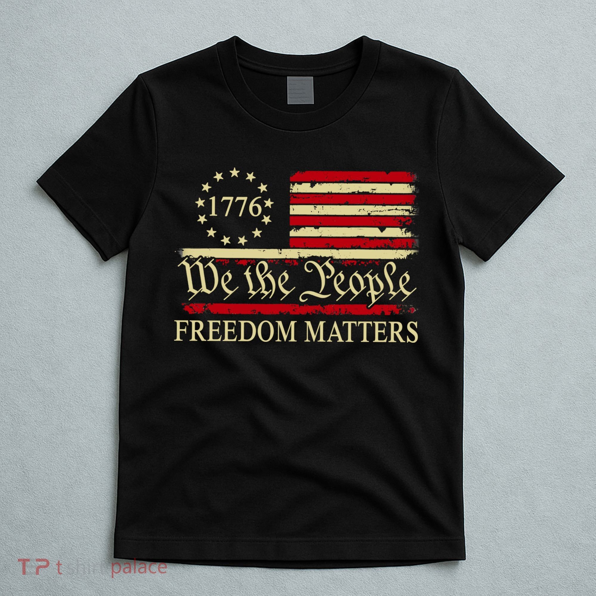 Freedom Matters USA Vintage Flag We The People 1776 T-Shirt