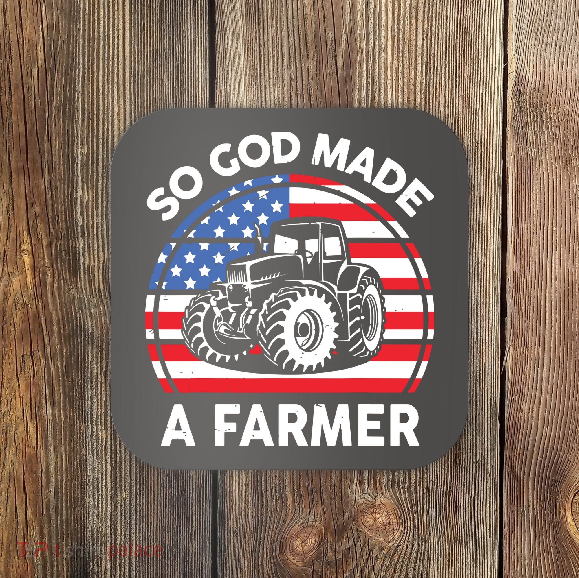 Famer Men Women Kids Funny So God Made A Farmer Coaster