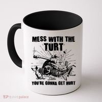 Funny Mess With The Turt You're Gonna Get Hurt Battle Turtle Coffee Mug thumb 0
