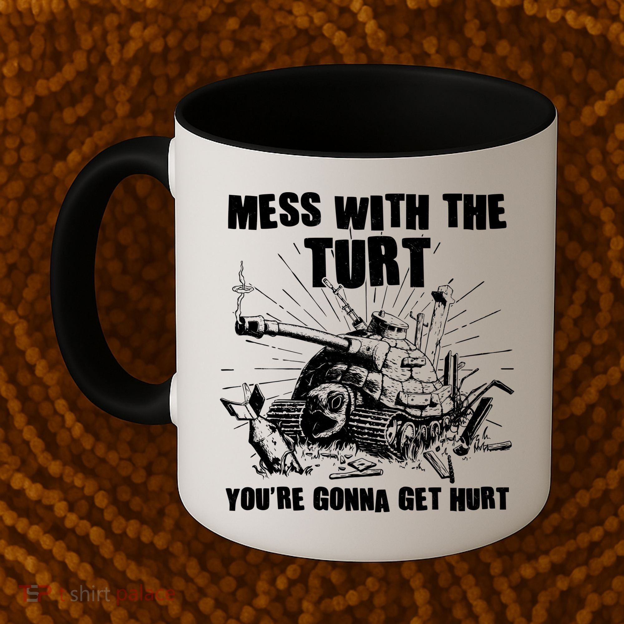 Funny Mess With The Turt You're Gonna Get Hurt Battle Turtle Coffee Mug