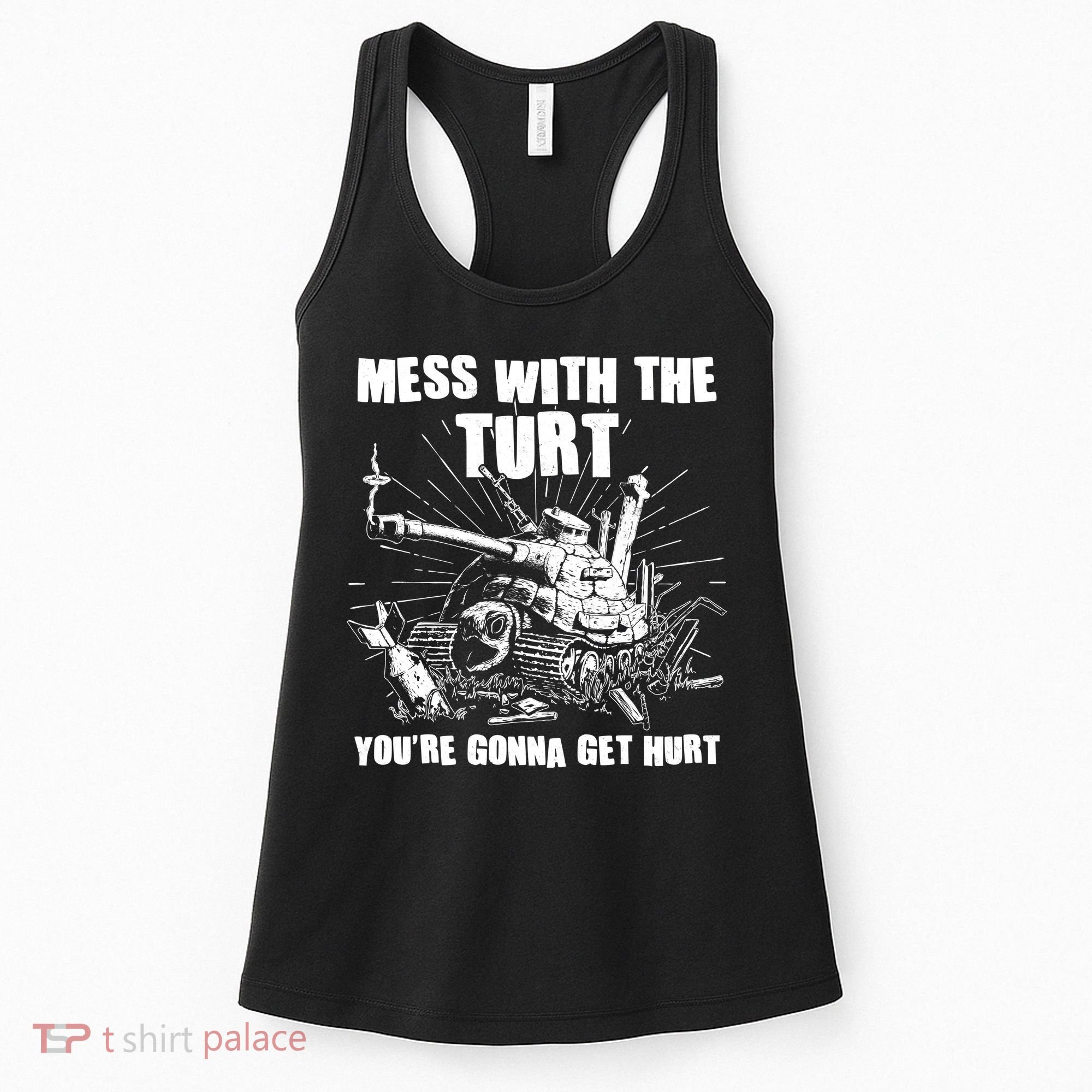 Funny Mess With The Turt You're Gonna Get Hurt Battle Turtle Women's Tank Top