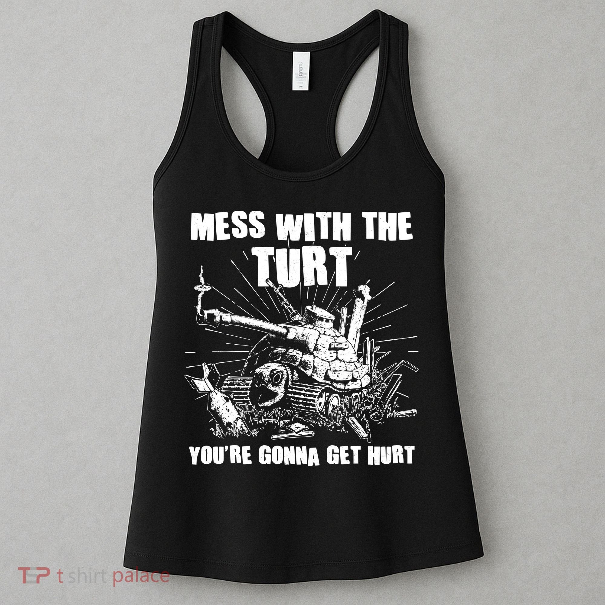 Funny Mess With The Turt You're Gonna Get Hurt Battle Turtle Women's Tank Top