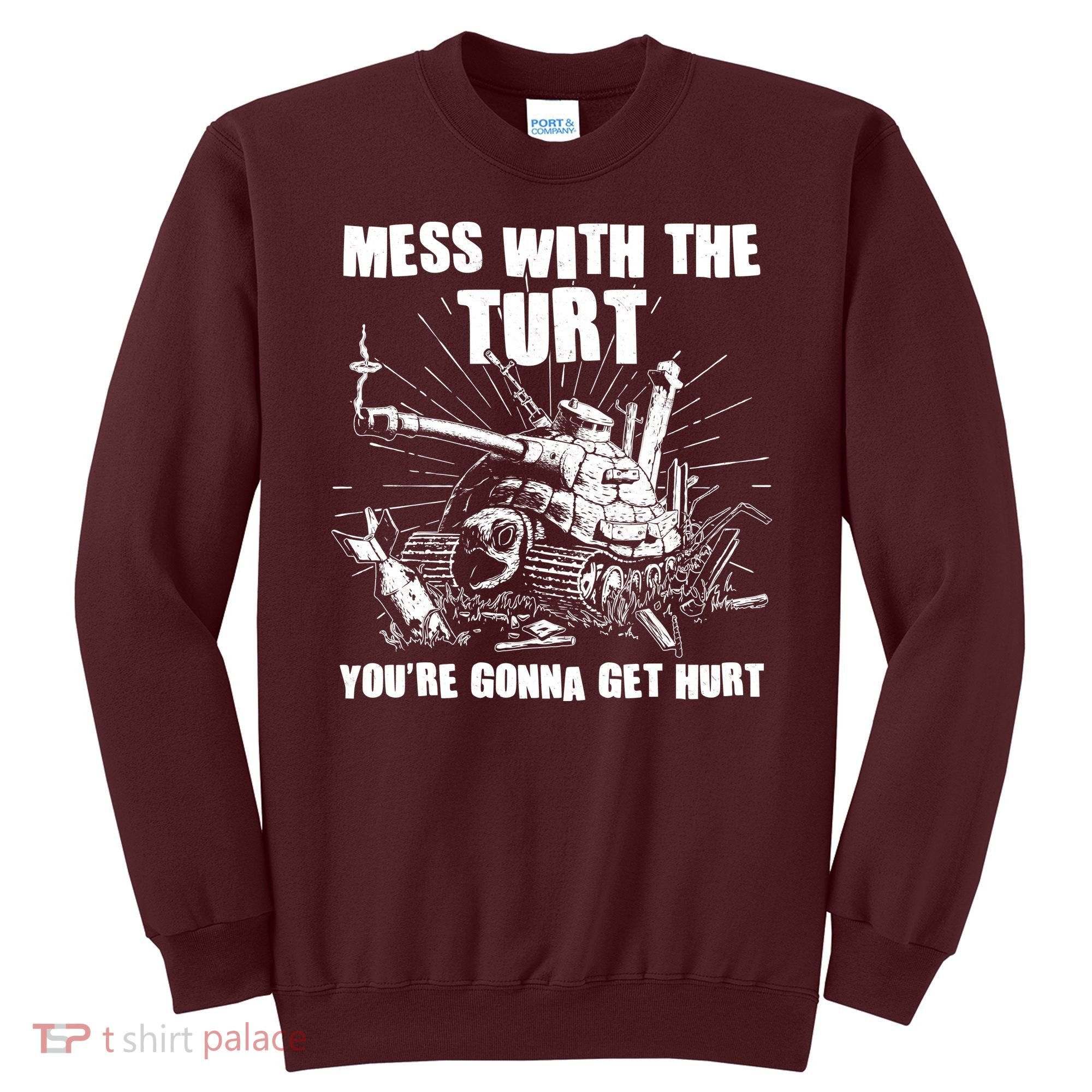 Funny Mess With The Turt You're Gonna Get Hurt Battle Turtle Sweatshirt