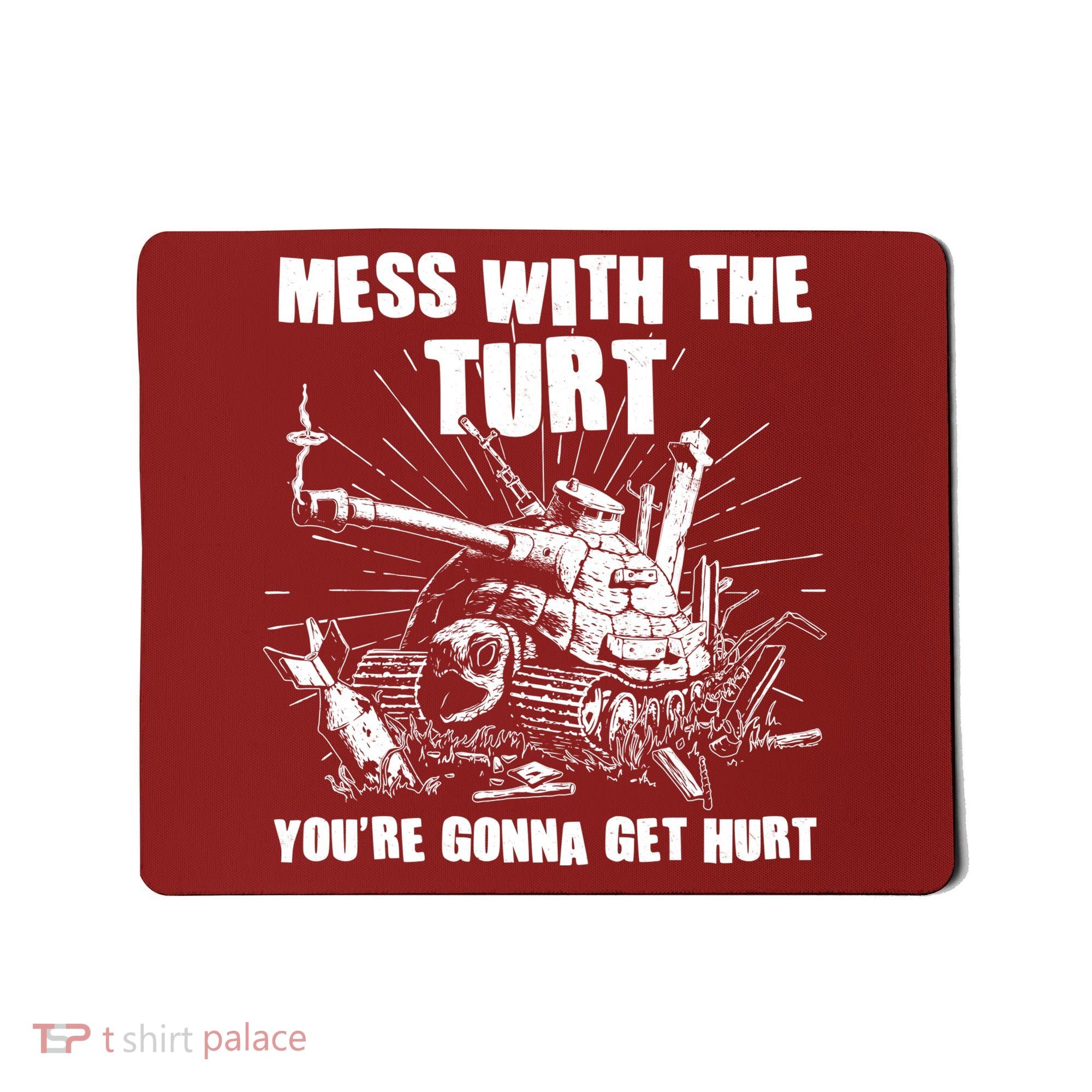 Funny Mess With The Turt You're Gonna Get Hurt Battle Turtle Mousepad