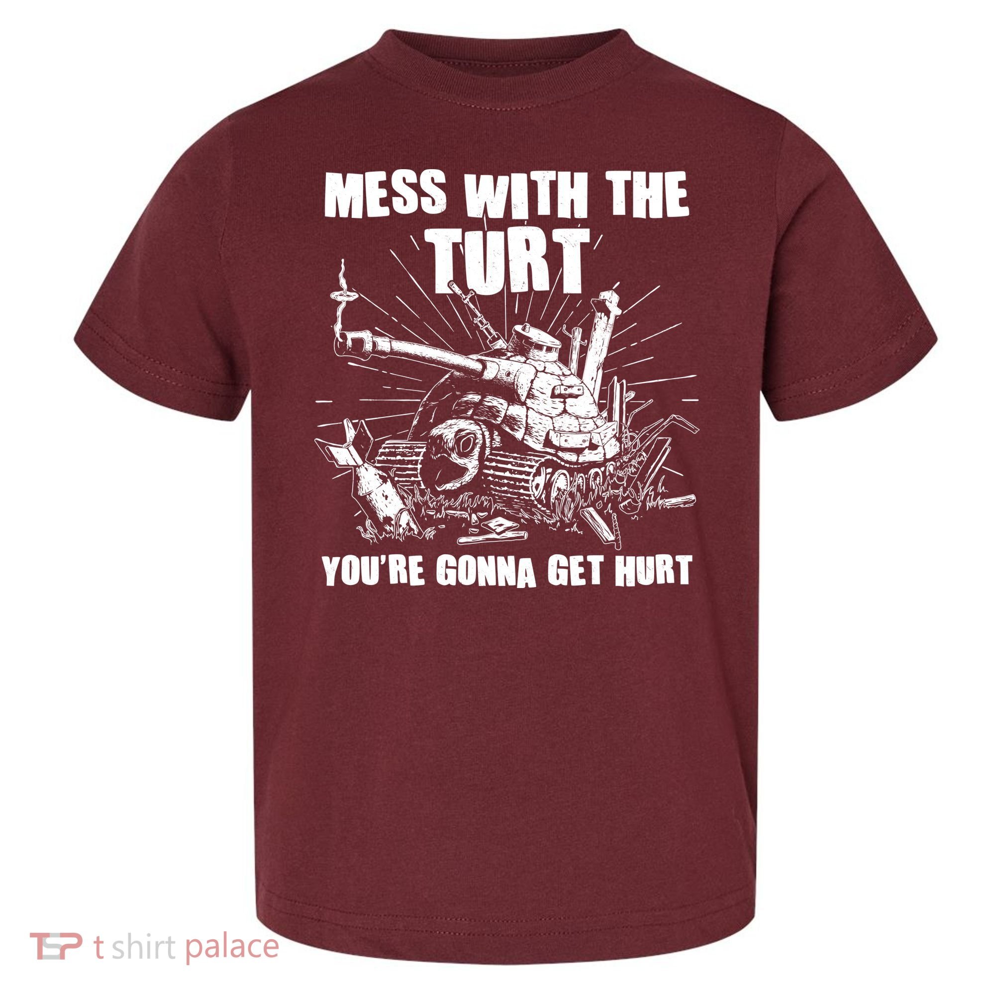 Funny Mess With The Turt You're Gonna Get Hurt Battle Turtle Toddler T-Shirt
