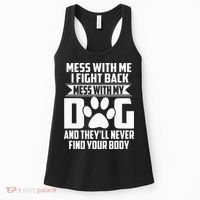 Funny Mess With My Dog Theyll Never Find Your Body Women's Tank Top thumb 0