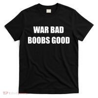 Funny Meme War Bad Boobs Good Joke T-Shirt thumb 0
