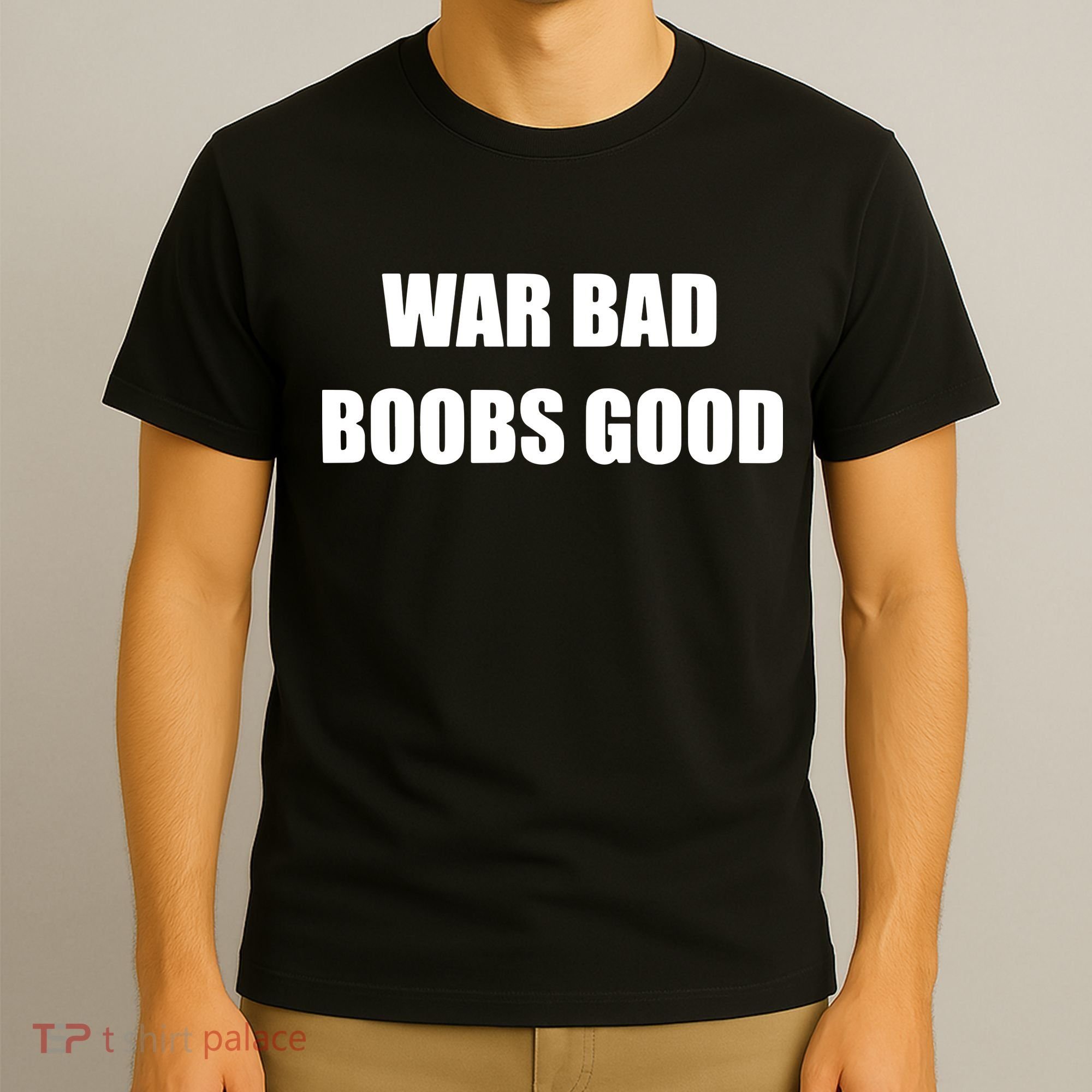 Funny Meme War Bad Boobs Good Joke T-Shirt