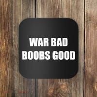 Funny Meme War Bad Boobs Good Joke Coaster thumb 0