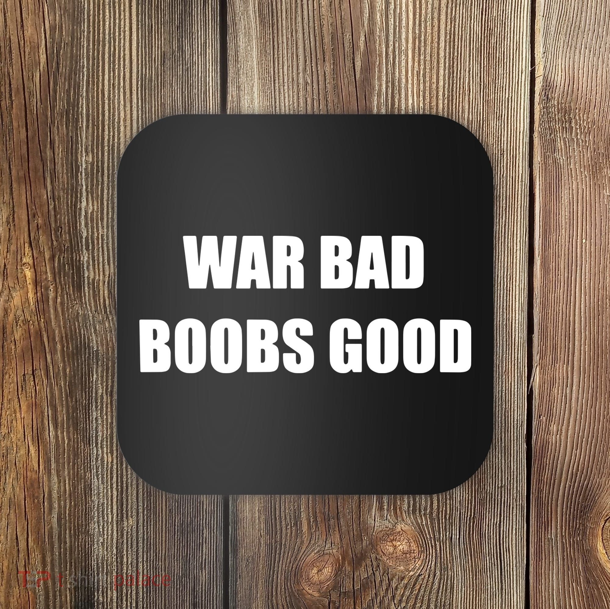Funny Meme War Bad Boobs Good Joke Coaster