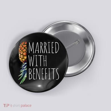 Funny Married With Benefits Upside Down Pineapple Swinger Button