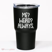 Funny Me? Weird? Always. Tumbler thumb 0