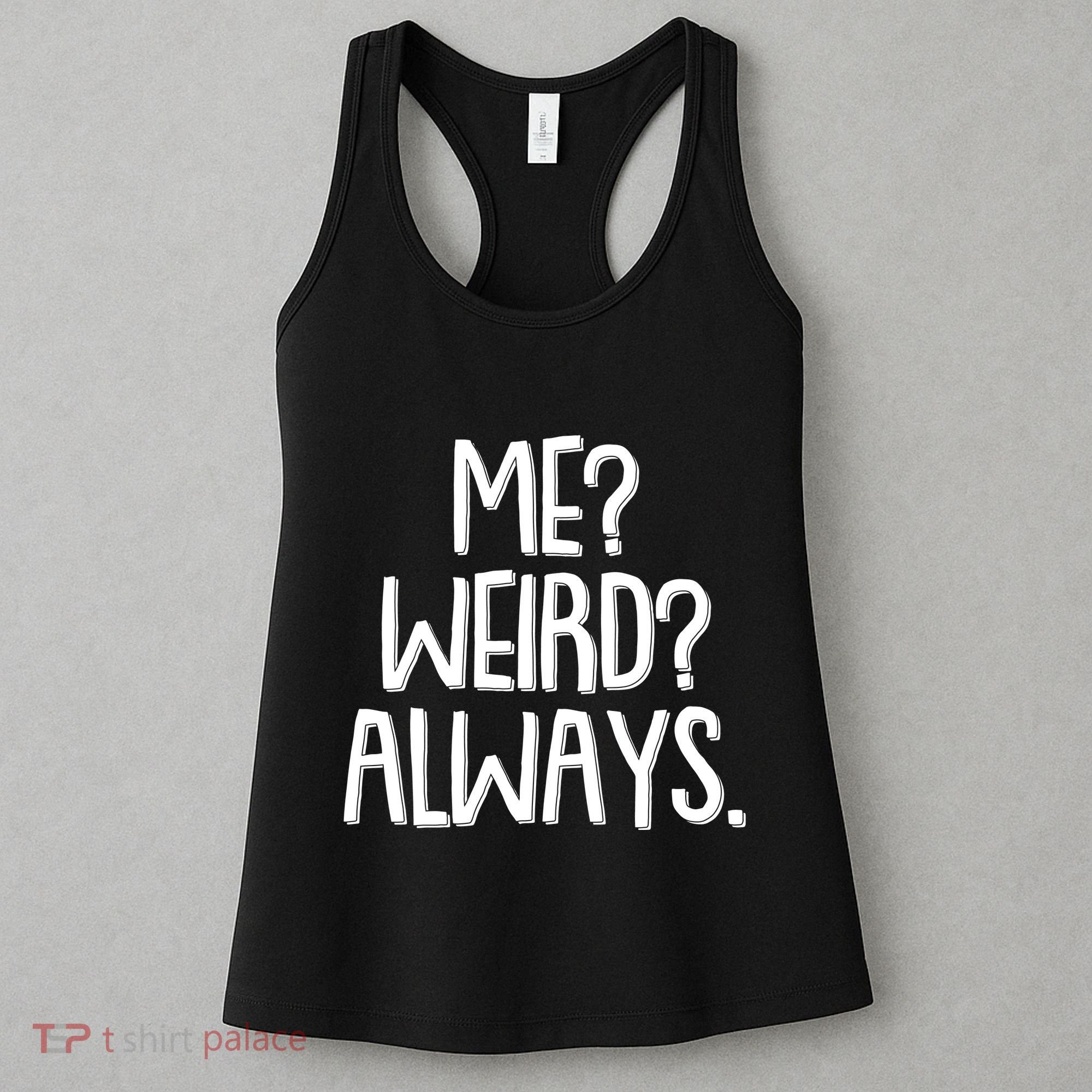 Funny Me? Weird? Always. Women's Tank Top