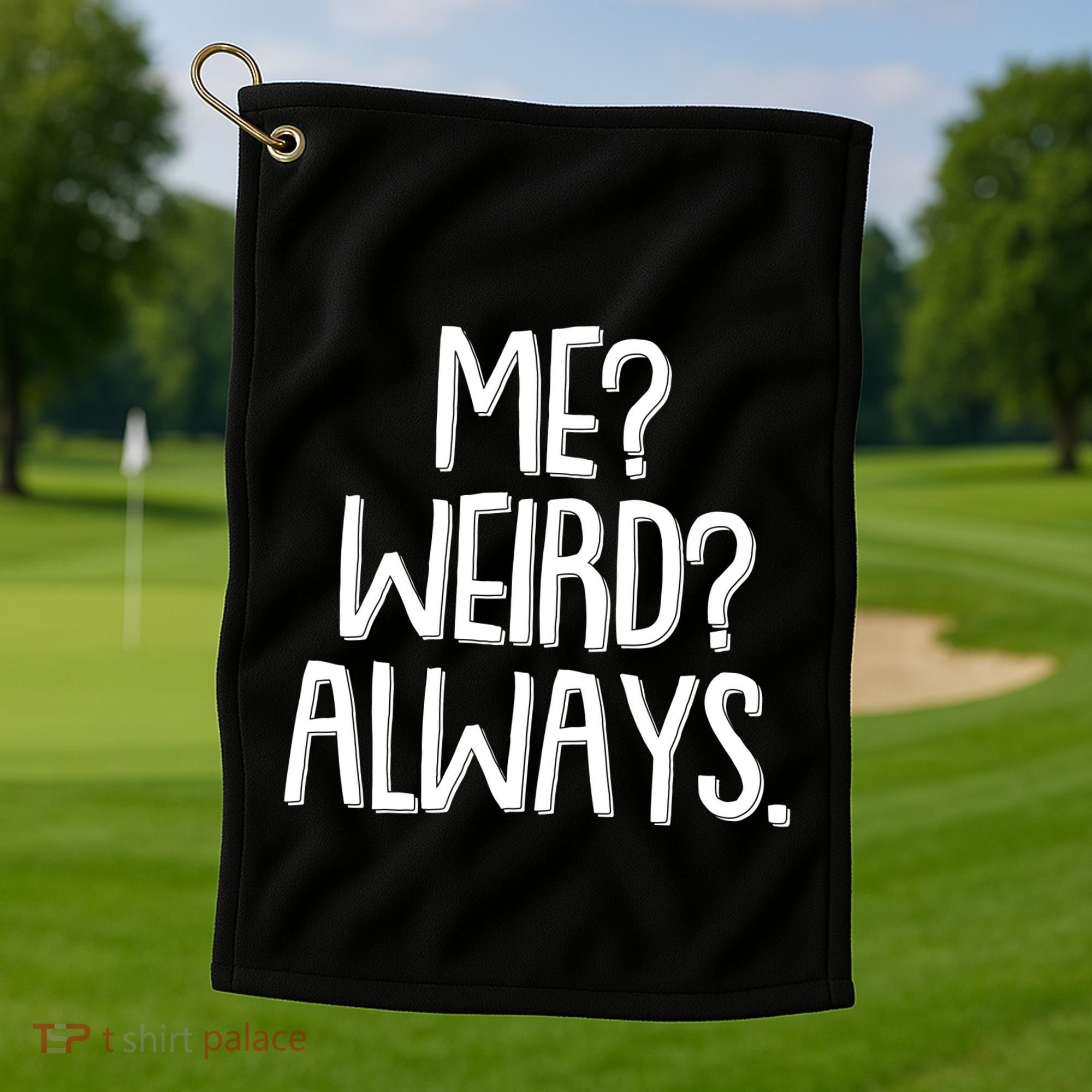 Funny Me? Weird? Always. Golf Towel