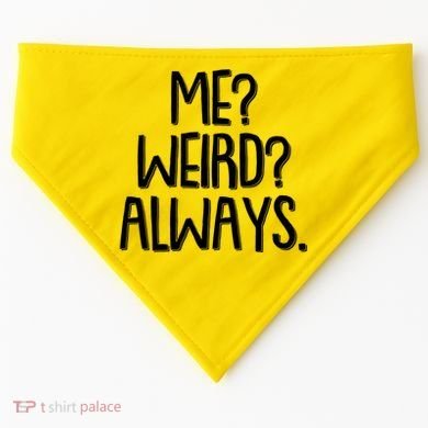 Funny Me? Weird? Always. USA-Made Doggie Bandana
