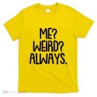 Funny Me? Weird? Always. T-Shirt thumb 0