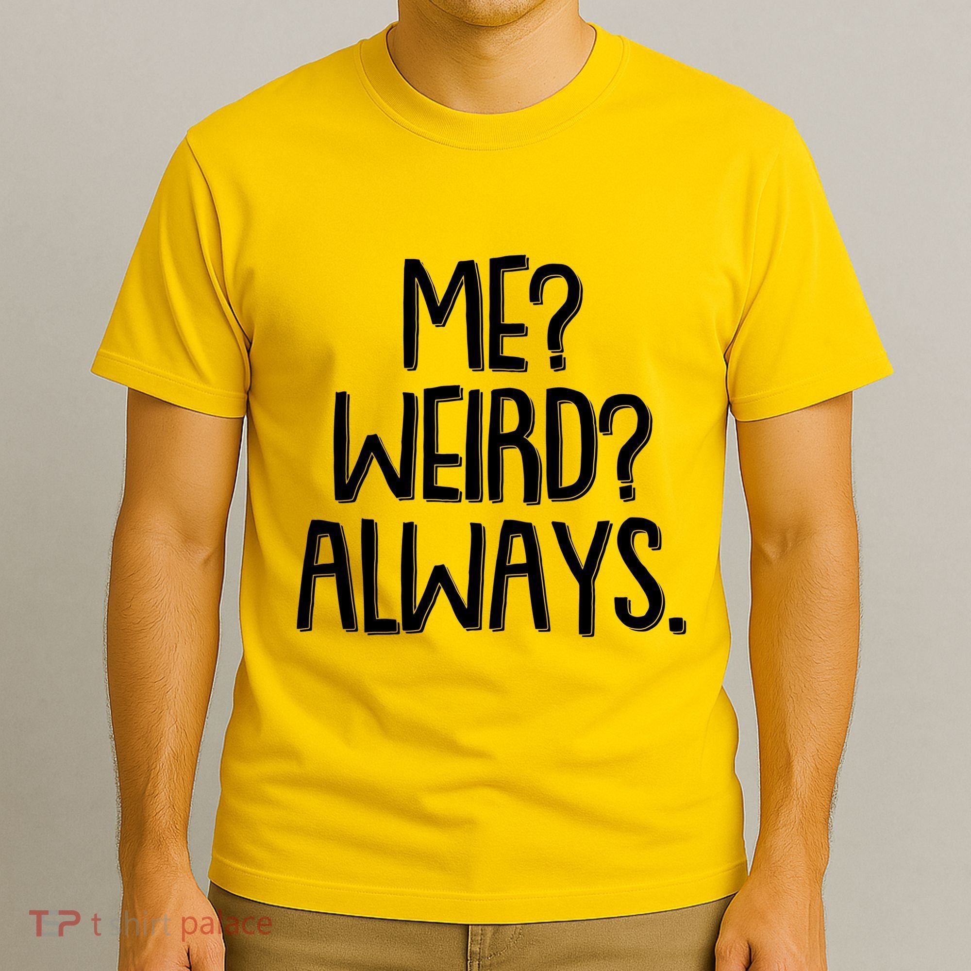 Funny Me? Weird? Always. T-Shirt